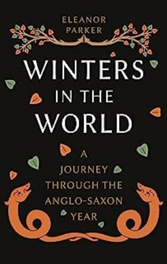 Winters In The World : A Journey Through The Anglo-saxon Year