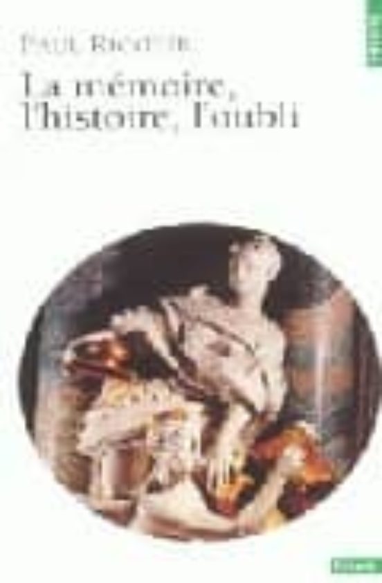 La Memoire L Histoire L Oubli