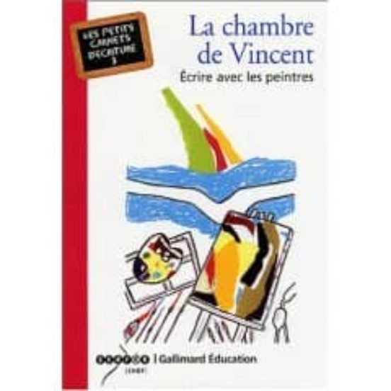 La Chambre De Vincent: Ecrire Avec Les Peintres