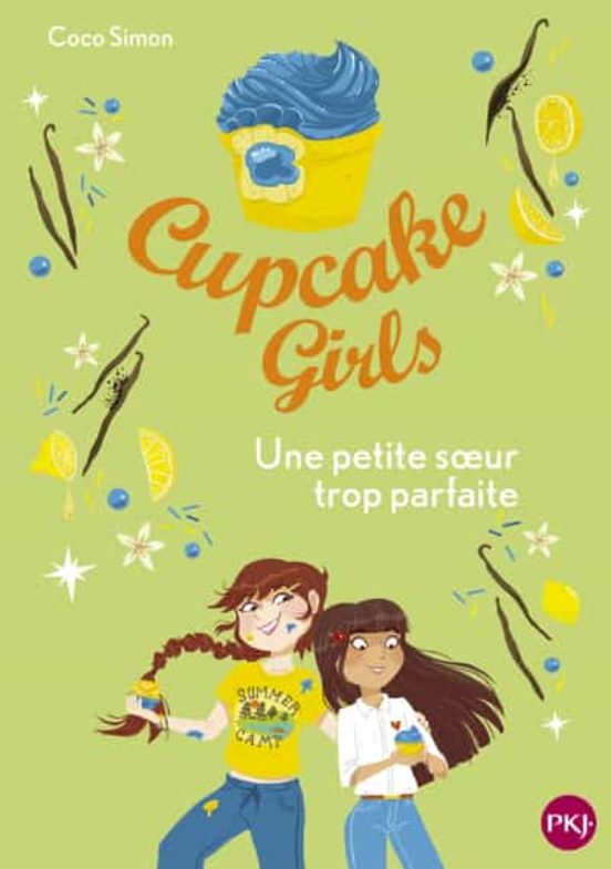 Cupcake Girls - Tome 21 Une Petite Soeur Trop Parfaite