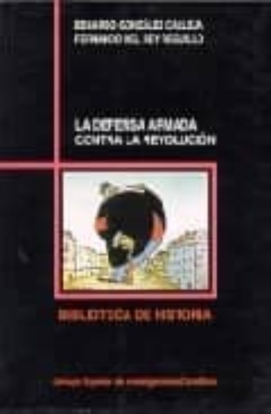 La Defensa Armada Contra La Revolucion: Una Historia De Las Guard Ias