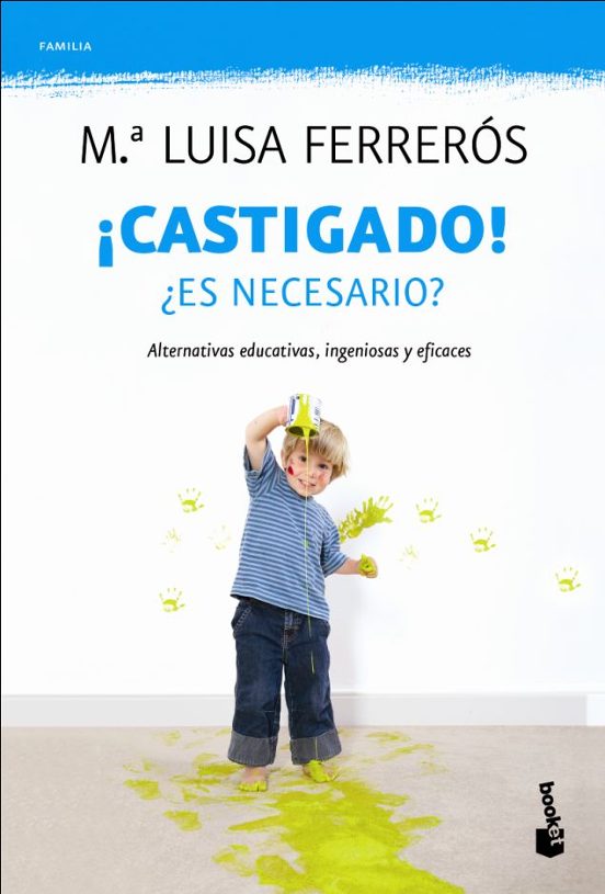 ¡castigado!: ¿es Necesario?. Soluciones Educativas Eficaces