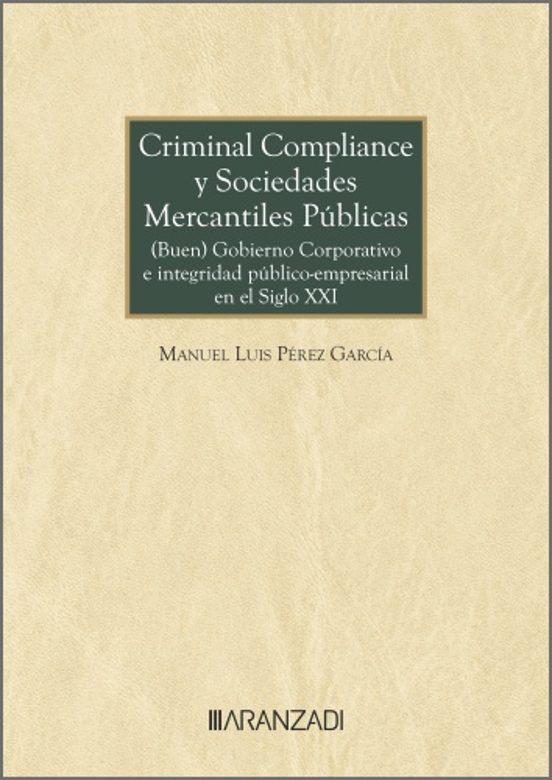 Criminal Compliance Y Sociedades Mercantiles Públicas: Gobierno Corporativo E Integridad Público-empresarial En El Siglo XXI
