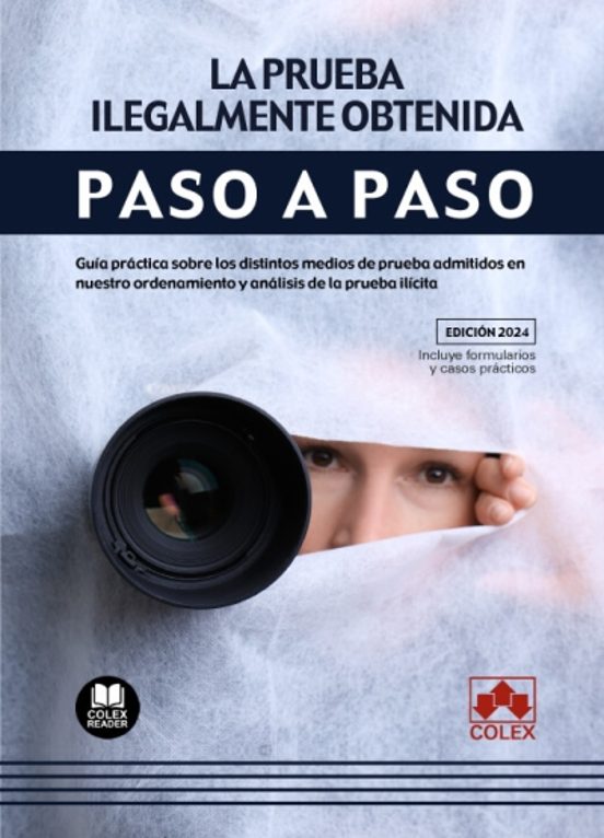 Prueba Ilegalmente Obtenida. Paso A Paso. Guía Práctica Sobre Los Dist
