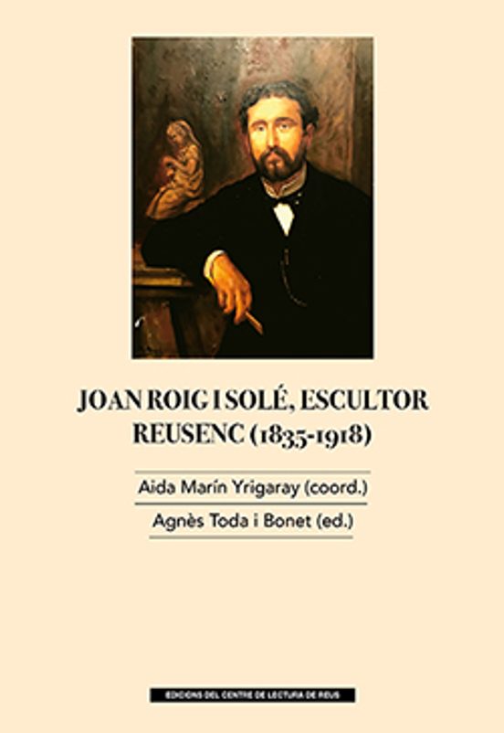 Joan Roig I Solé. Escultor Reusenc