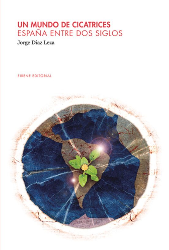 Un Mundo De Cicatrices. España Entre Dos Siglos