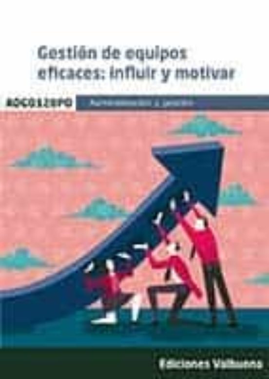 Gestión De Equipos Eficaces: Influir Y Motivar