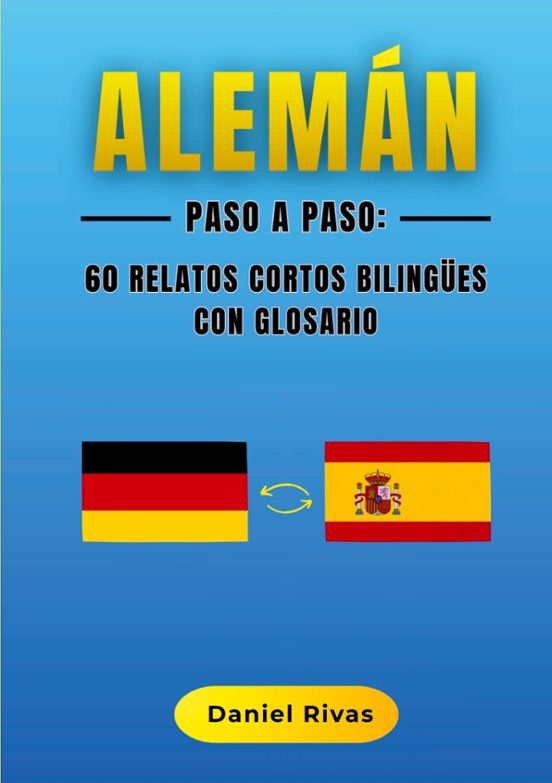 Alemán Paso A Paso: 60 Relatos Cortos Bilingües Con Glosario