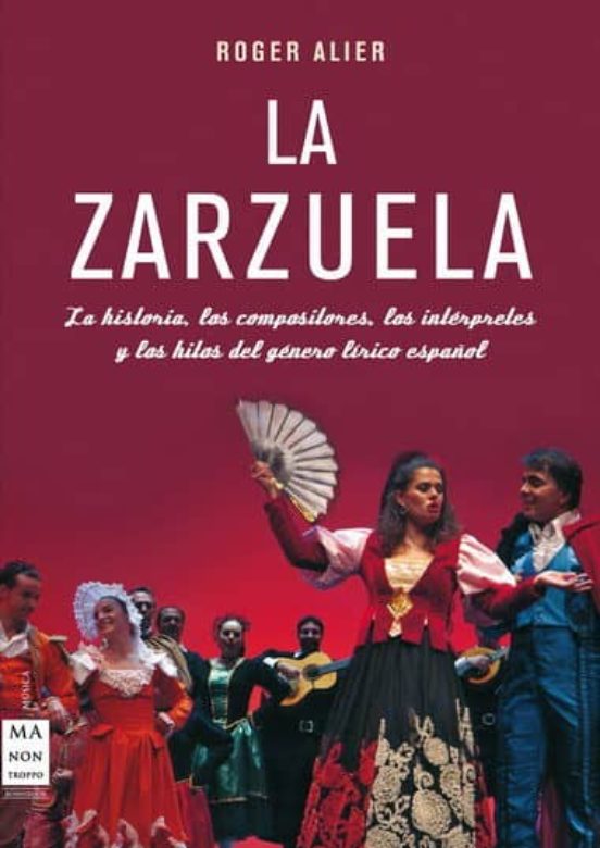 La Zarzuela: La Historia Los Compositores Los Interpretes Y Los Hilos