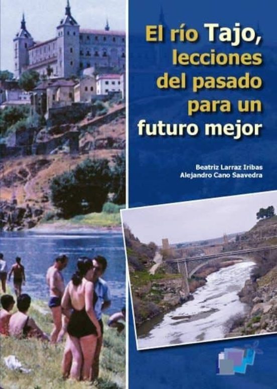El Río Tajo Lecciones Del Pasado Para Un Futuro Mejor