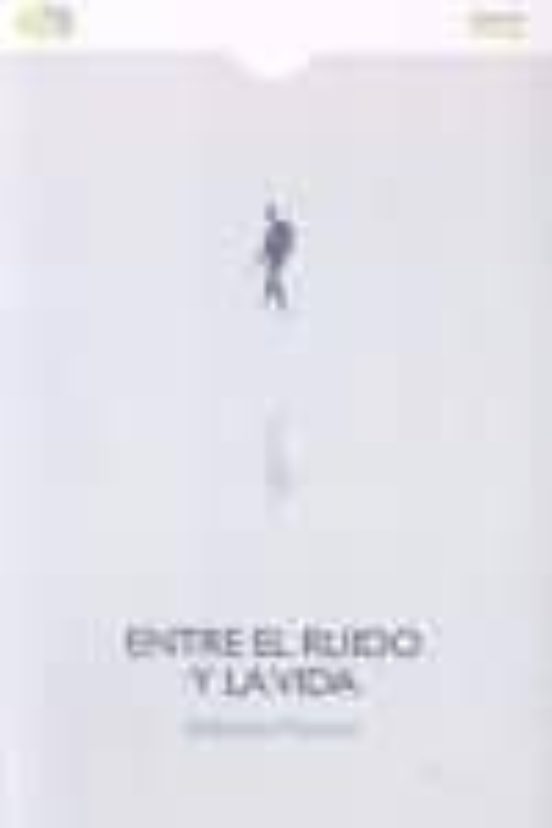 Entre El Ruido Y La Vida