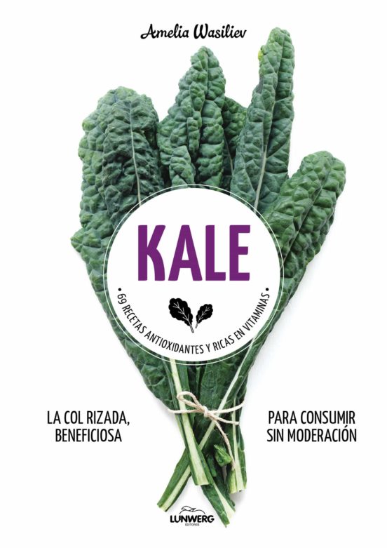 Kale: 71 Recetas Antioxidantes Y Ricas En Vitaminas