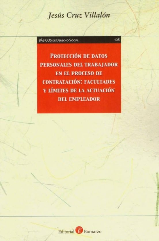 Protección De Datos Personales Del Trabajador En El Proceso De Contratación: Facultades Y Límites De La Actuación Del Empleador