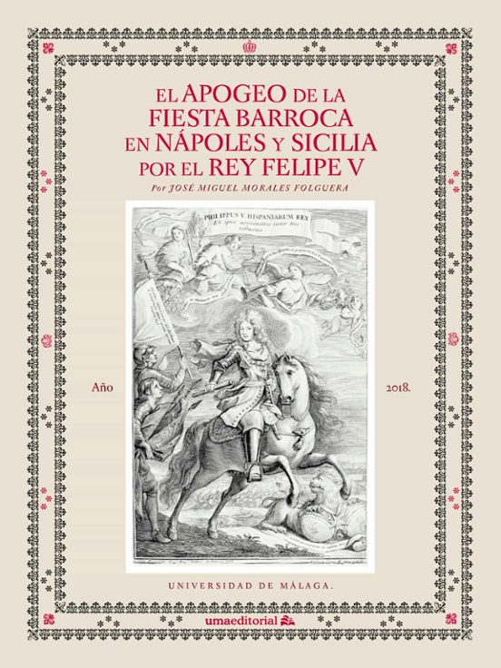 El Apogeo De La Fiesta Barroca En Nápoles Y Sicilia Por El Rey Felipe V