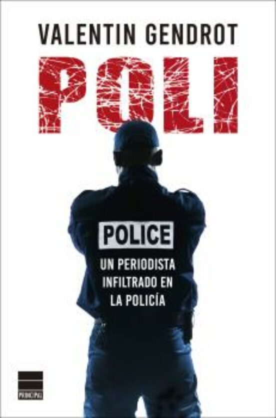 Poli. Un Periodista Infiltrado En La Policía