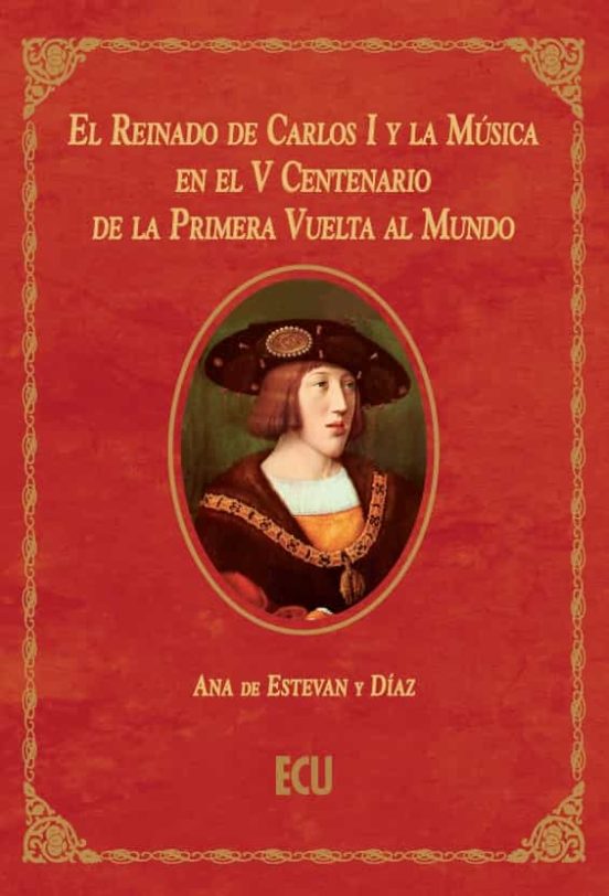Reinado De Carlos I Y La Musica En El V Centenario De La Primera Vuelt