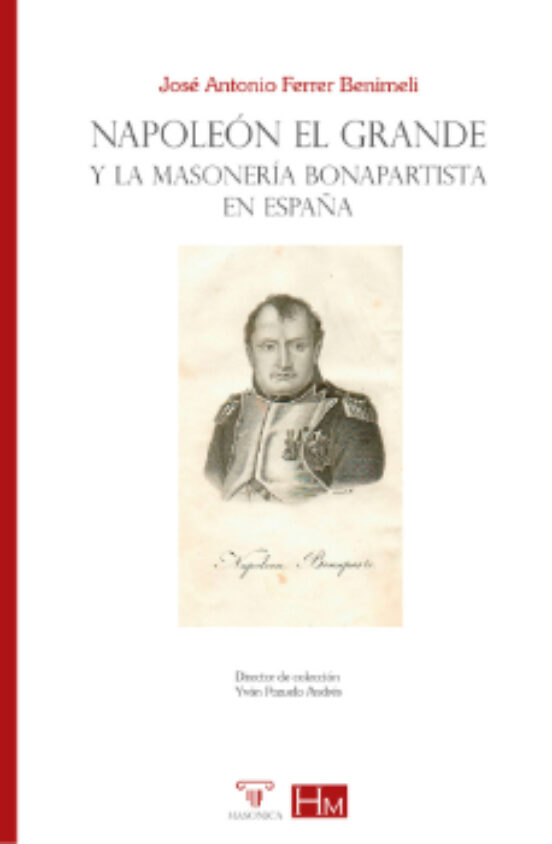 Napoleón El Grande Y La Masonería Bonapartista En España