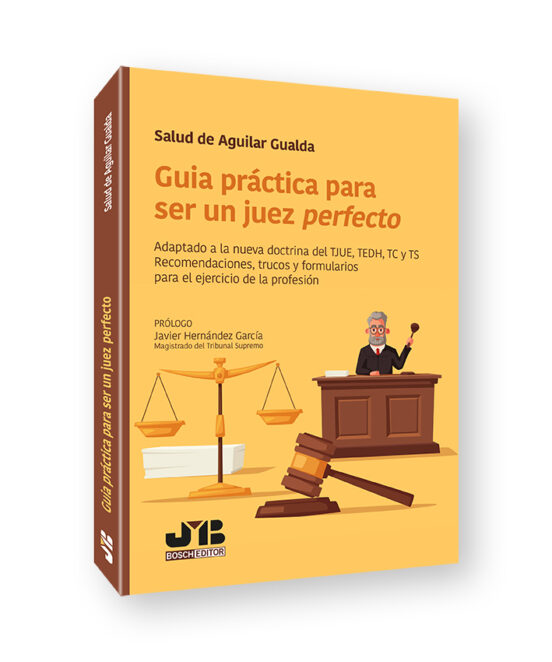 Guía Práctica Para Ser Un Juez Perfecto. Adaptado A La Nueva Doctrina