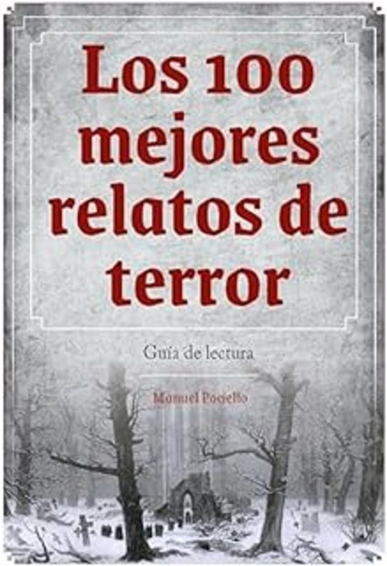 Los 100 Mejores Relatos De Terror. Guia De Lectura