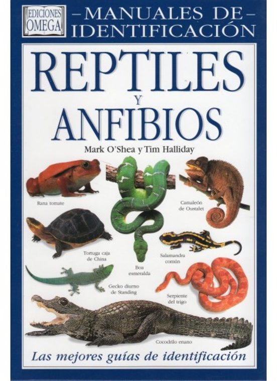 Reptiles y Anfibios: Manuales de Identificacion