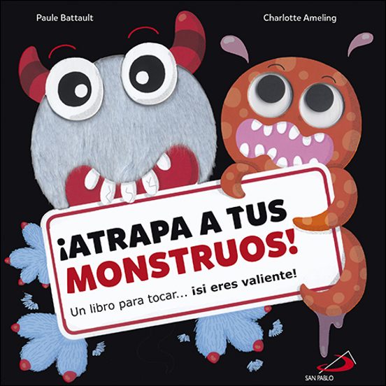 ¡atrapa A Tus Monstruos! Un Libro Para Tocar ¡si Eres Valiente!