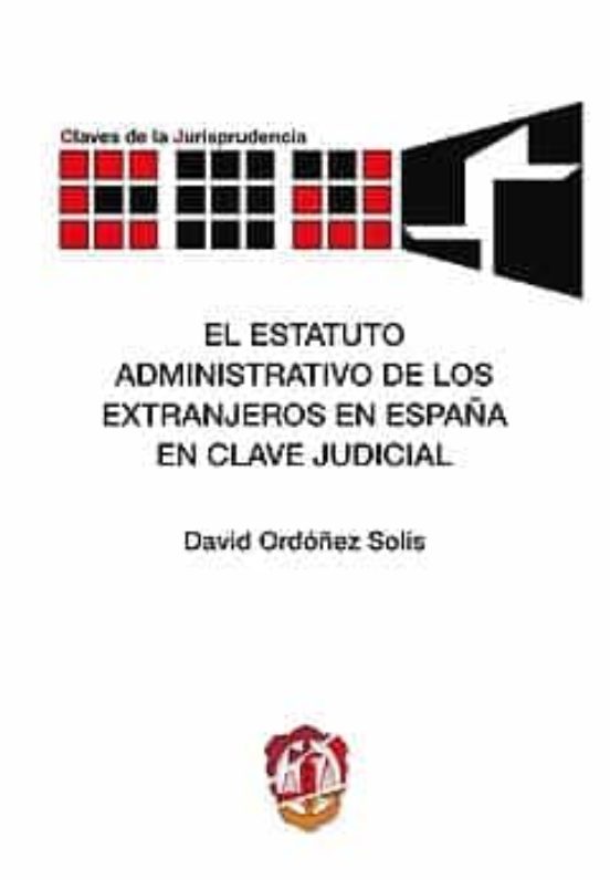 Estatuto Administrativo De Los Extranjeros En España En Clave Jud Icia