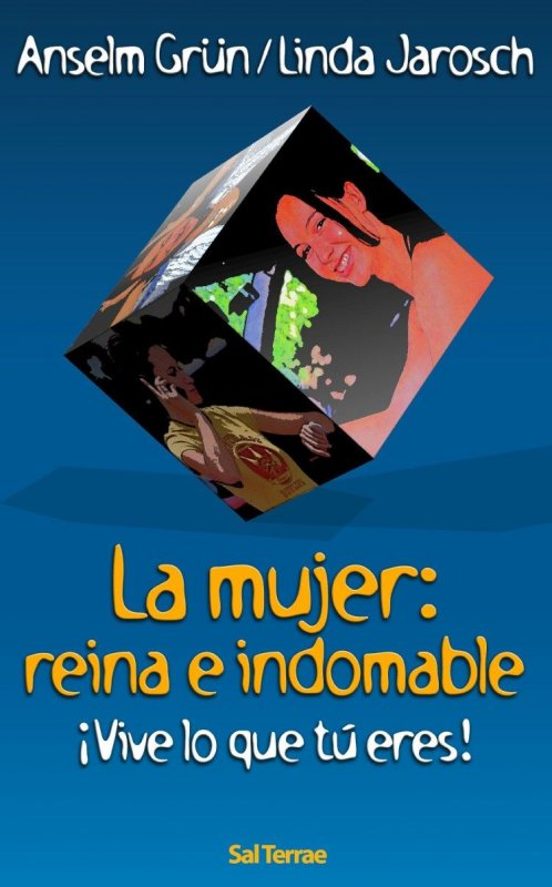 La Mujer: Reina e Indomable ¡Vive lo Que Tu Eres¡