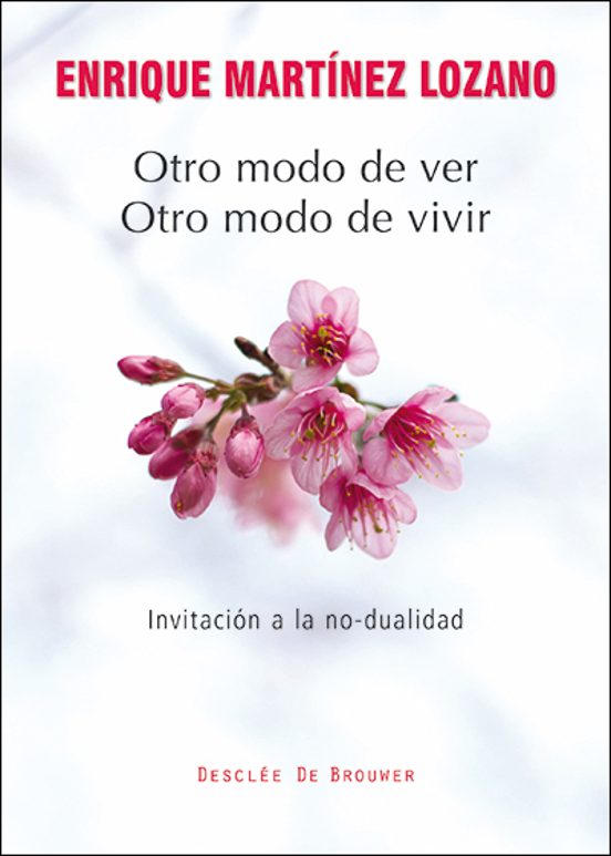 Otro Modo De Ver Otro Modo De Vivir: Invitacion A La No-dualidad