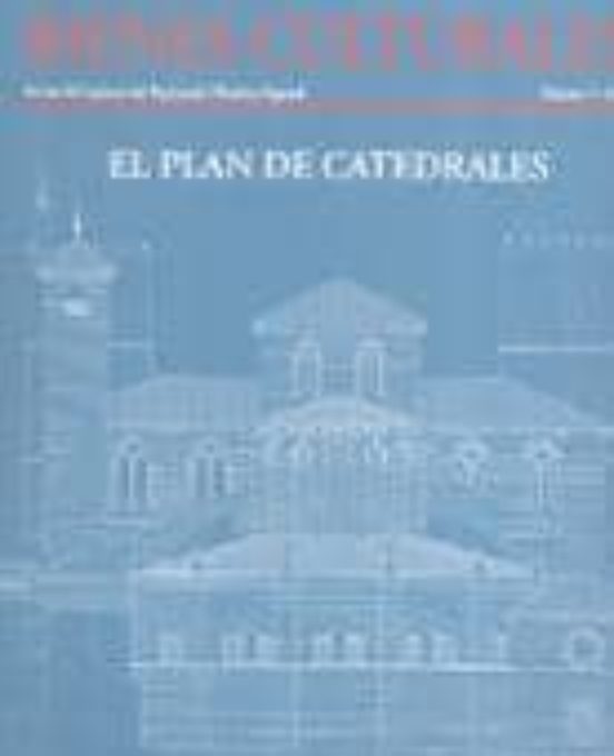 Bienes Culturales Nº 1 : El Plan De Catedrales