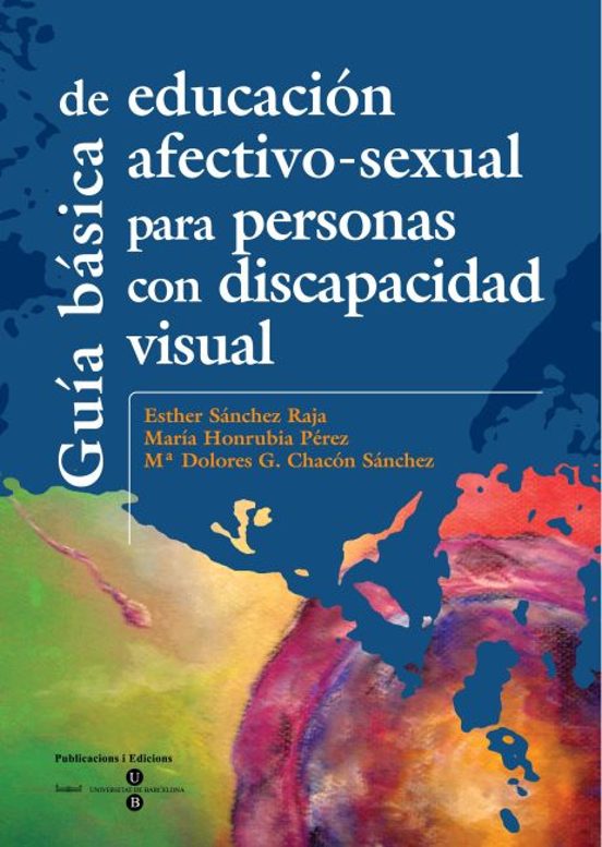 Guía Básica De Educación Afectivo-sexual Para Personas Con Discapacidad Visual