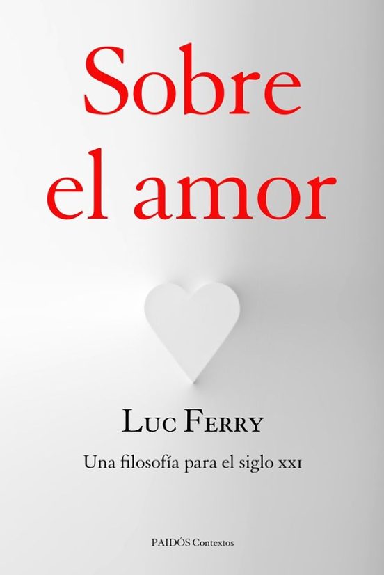 Sobre El Amor: Una Filosofia Para El Siglo Xxi
