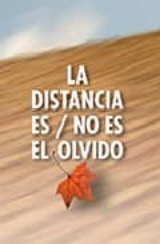 La Distancia Es / No Es El Olvido
