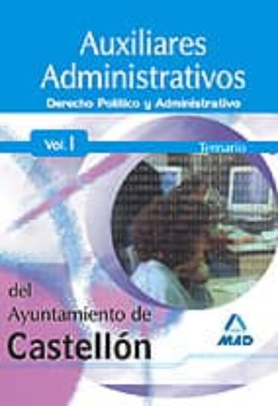 Auxiliares Administrativos Del Ayuntamiento De Castellon. Temario Volumen I