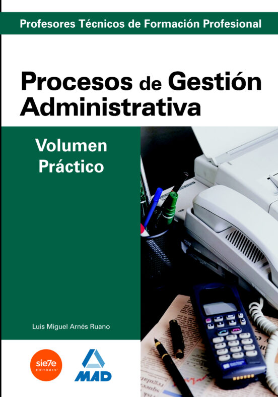 Cuerpo De Profesores Técnicos De Formación Profesional. Procesos De Gestión Administrativa. Volumen Práctico