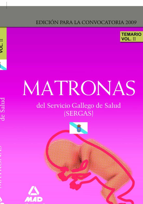 Matronas Del Servicio Gallego De Salud . Temario Parte Específica. Volumen Ii