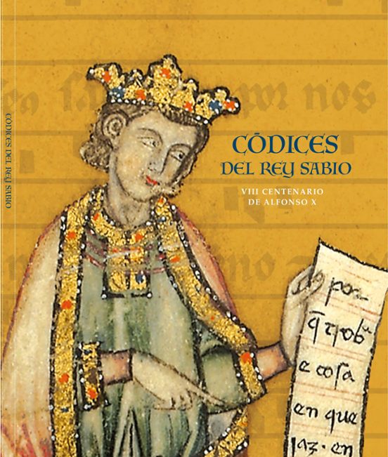 Códices Del Rey Sabio. VIII Centenario De Alfonso X