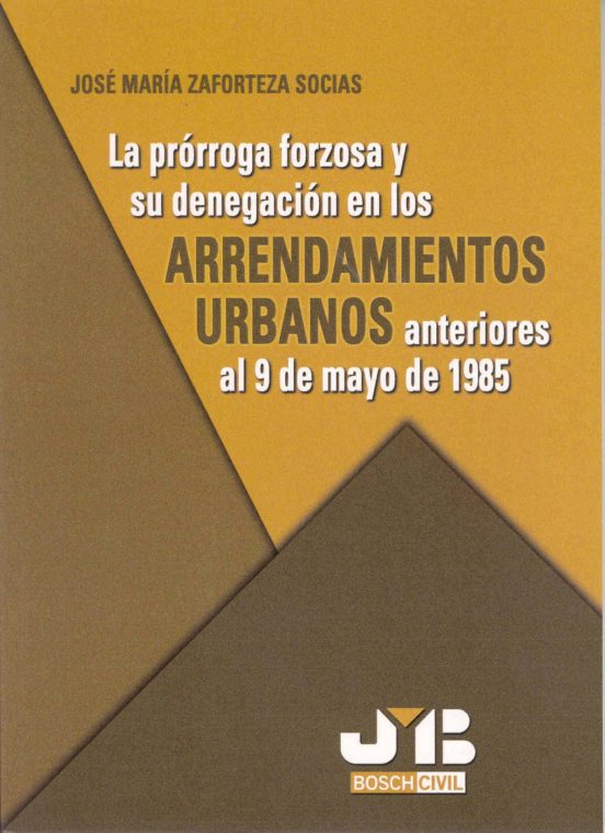 La Prórroga Forzosa Y Su Denegación En Los Arrendamientos Urbanos Anteriores Al 9 De Mayo De 1985