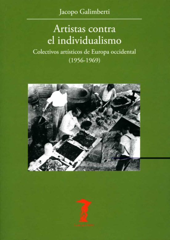 Artistas Contra El Individualismo: Colectivos Artisticos De Europa Occ