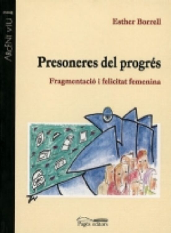 Presoneres Del Progres Fragmentacio I Felicitat Femenina