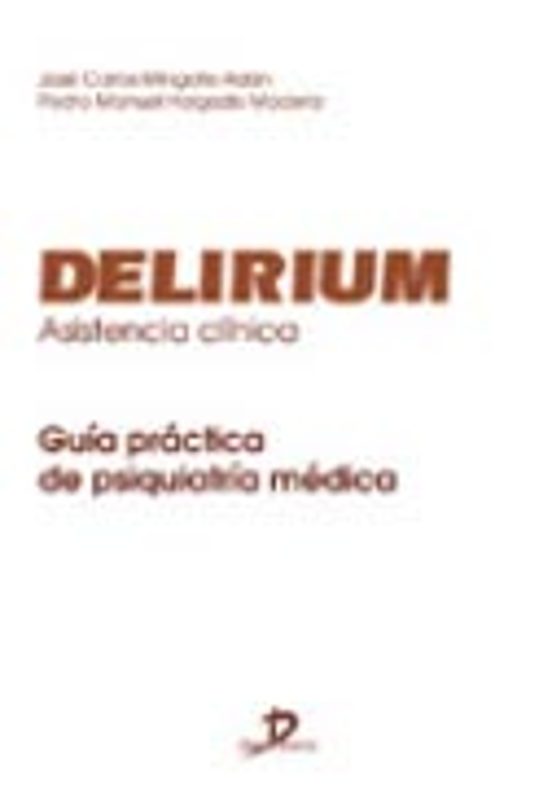Delirium. Asistencia Clinica: Guia Practica De Psiquiatria Medica