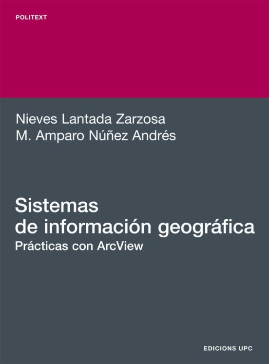 Sistemas De Informacion Geografica: Practicas Con Arcview