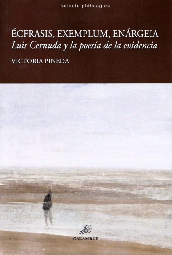 Ecfrasis Exemplum Enargeia: Luis Cernuda Y La Poesia De La Evidencia