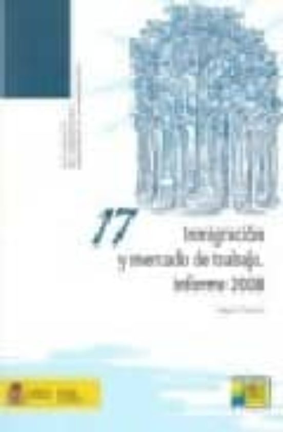 Inmigración Y Mercado De Trabajo. Informe 2008