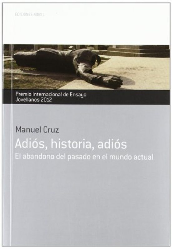 Adios Historia Adios: El Abandono del Pasado en el Mundo Actual
