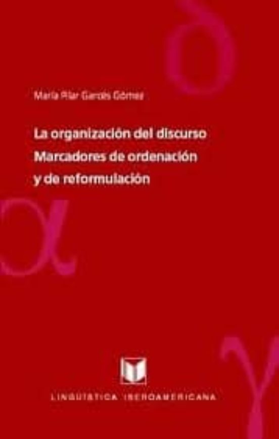La Organizacion Del Discurso: Marcadores De Ordenacion Y De Refor Mula