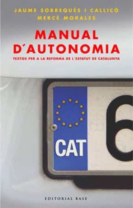 Manual Dautonomia: Textos Per A La Reforma De Lestatut Dautono Mia