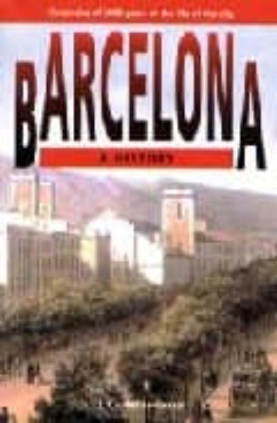 Barcelona L Historie: Chroniques De 2000 Ans D Historie De La Vi Lle