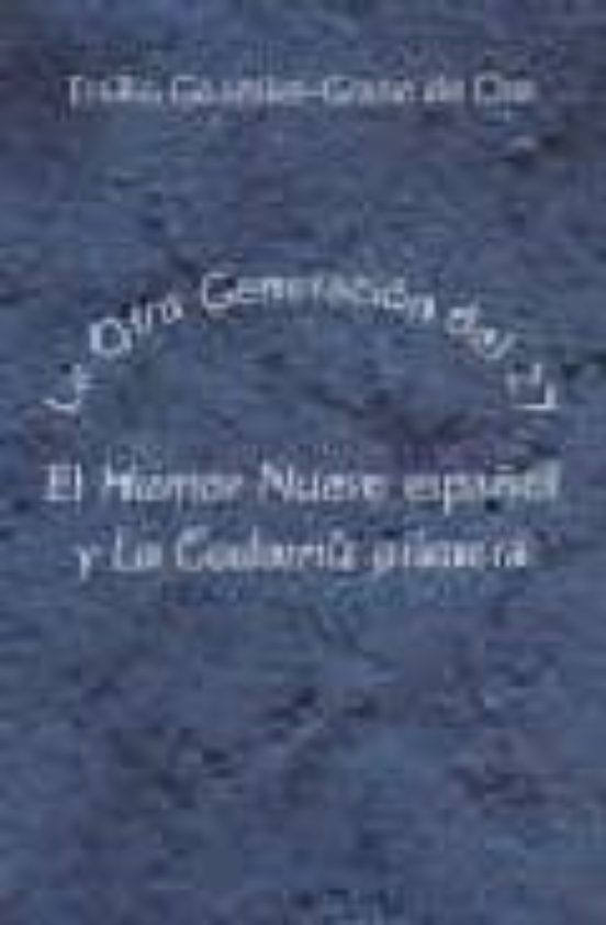 La Otra Generacion Del 27: El Humor Nuevo Español Y La Codorniz