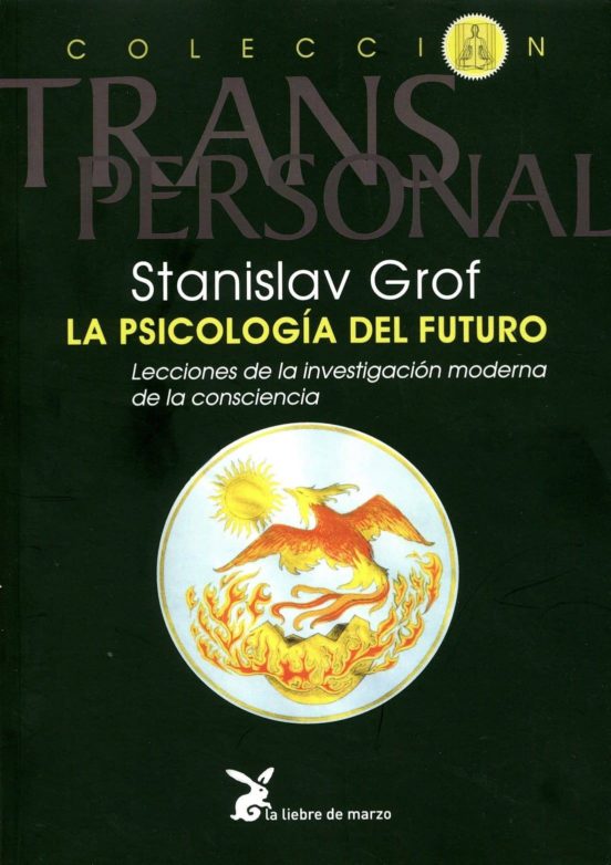 La Psicologia del Futuro: Integrando el Espiritu en Nuestra Compr Ensi