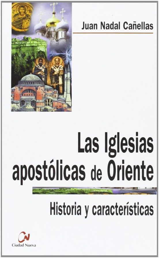 Las Iglesias Apostolicas De Oriente: Historia Y Caracteristicas
